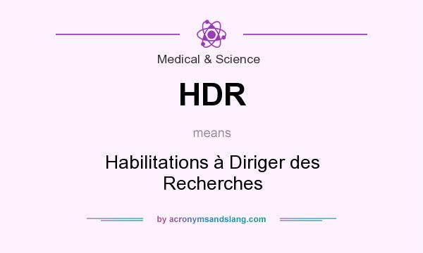 What does HDR mean? It stands for Habilitations à Diriger des Recherches