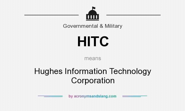 What does HITC mean? It stands for Hughes Information Technology Corporation