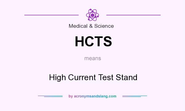 What does HCTS mean? It stands for High Current Test Stand