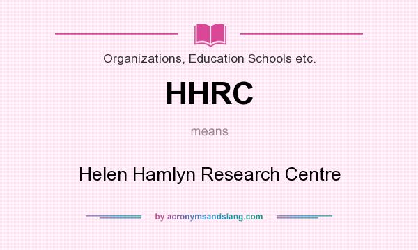 What does HHRC mean? It stands for Helen Hamlyn Research Centre