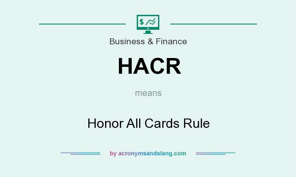 What does HACR mean? It stands for Honor All Cards Rule