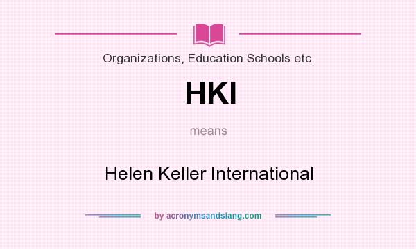 What does HKI mean? It stands for Helen Keller International