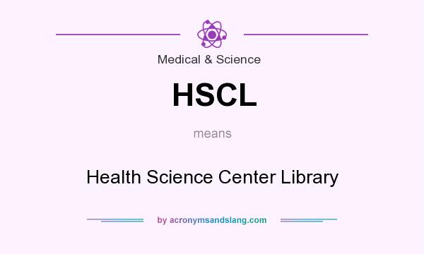 What does HSCL mean? It stands for Health Science Center Library