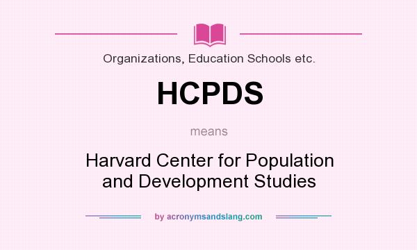 What does HCPDS mean? It stands for Harvard Center for Population and Development Studies