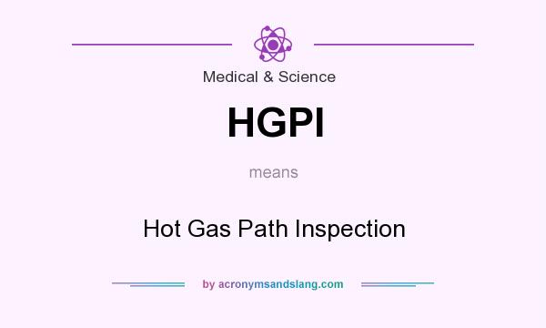 What does HGPI mean? It stands for Hot Gas Path Inspection