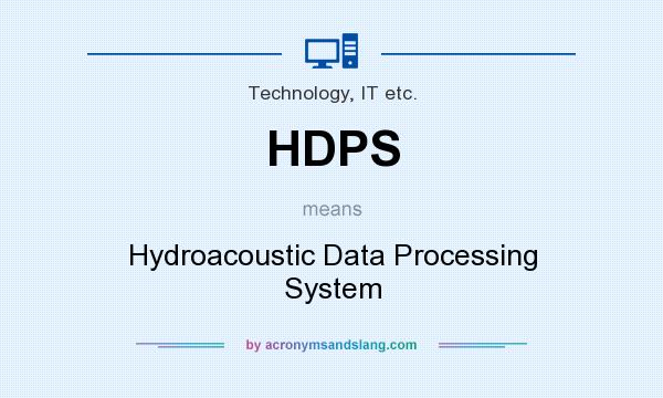 What does HDPS mean? It stands for Hydroacoustic Data Processing System