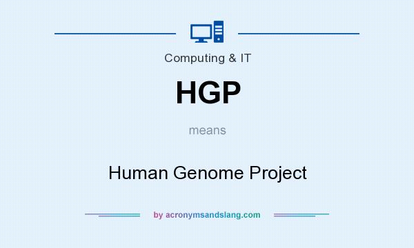 What does HGP mean? It stands for Human Genome Project