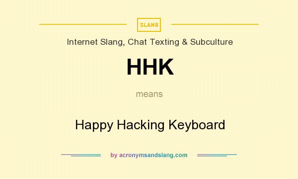 What does HHK mean? It stands for Happy Hacking Keyboard