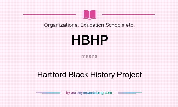 What does HBHP mean? It stands for Hartford Black History Project