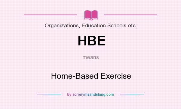 What does HBE mean? It stands for Home-Based Exercise