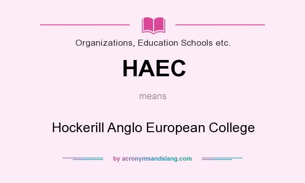 What does HAEC mean? It stands for Hockerill Anglo European College