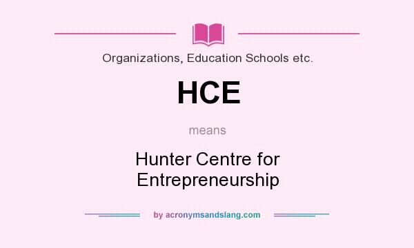 What does HCE mean? It stands for Hunter Centre for Entrepreneurship