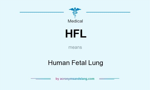 What does HFL mean? It stands for Human Fetal Lung