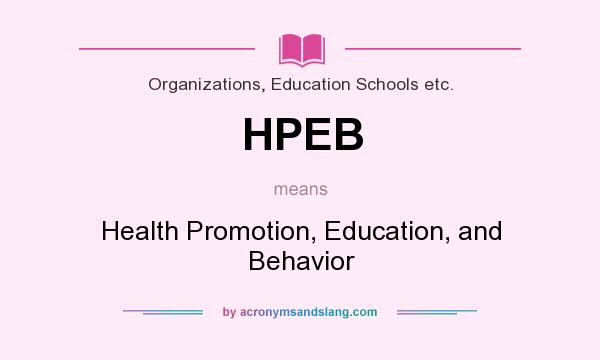 What does HPEB mean? It stands for Health Promotion, Education, and Behavior