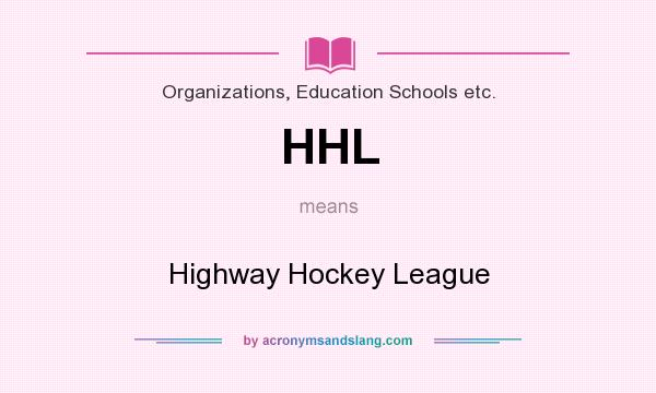 What does HHL mean? It stands for Highway Hockey League