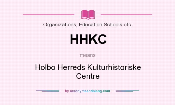 What does HHKC mean? It stands for Holbo Herreds Kulturhistoriske Centre