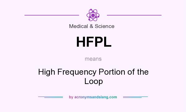 What does HFPL mean? It stands for High Frequency Portion of the Loop