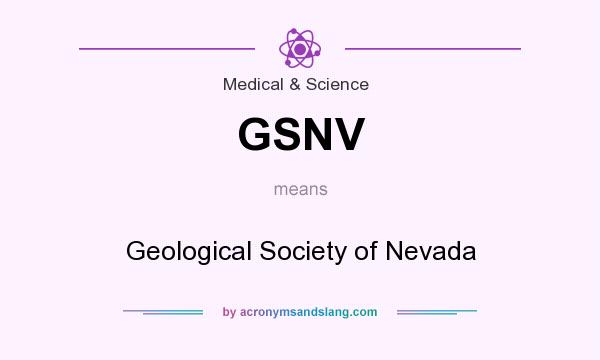What does GSNV mean? It stands for Geological Society of Nevada