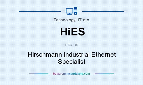 What does HiES mean? It stands for Hirschmann Industrial Ethernet Specialist
