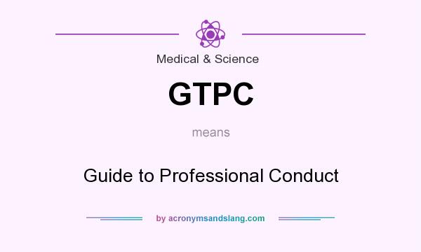 What does GTPC mean? It stands for Guide to Professional Conduct