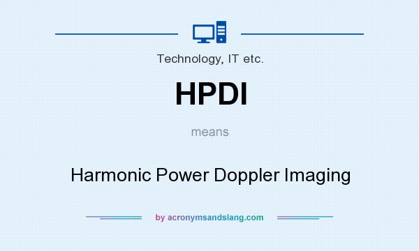 What does HPDI mean? It stands for Harmonic Power Doppler Imaging