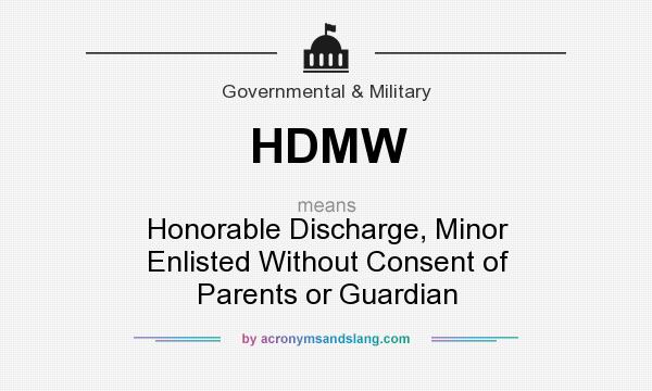 What does HDMW mean? It stands for Honorable Discharge, Minor Enlisted Without Consent of Parents or Guardian