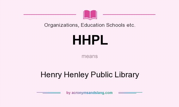What does HHPL mean? It stands for Henry Henley Public Library