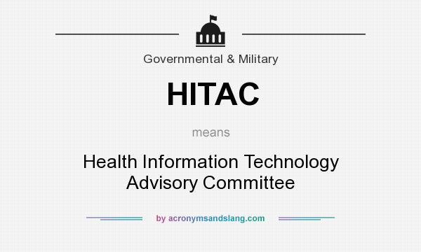 What does HITAC mean? It stands for Health Information Technology Advisory Committee