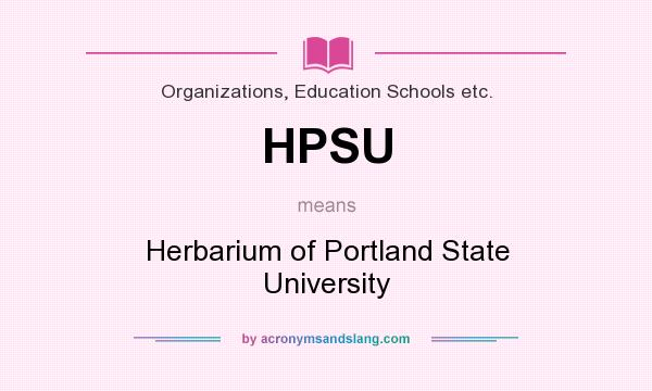 What does HPSU mean? It stands for Herbarium of Portland State University