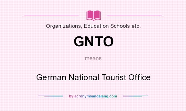 What does GNTO mean? It stands for German National Tourist Office