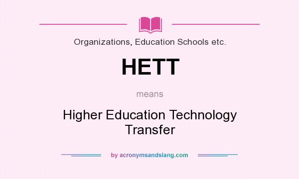 What does HETT mean? It stands for Higher Education Technology Transfer