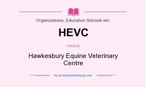 What does HEVC mean? It stands for Hawkesbury Equine Veterinary Centre