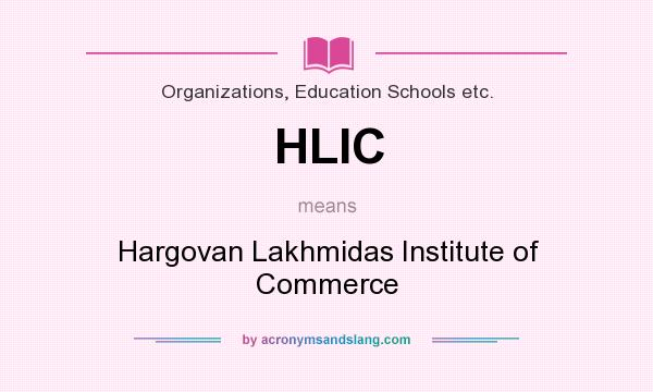 What does HLIC mean? It stands for Hargovan Lakhmidas Institute of Commerce