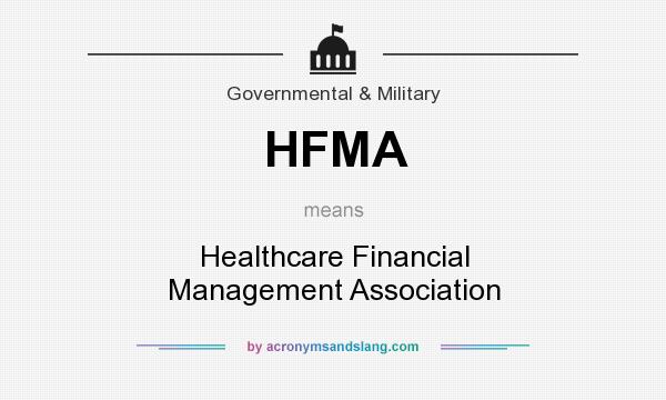 What does HFMA mean? It stands for Healthcare Financial Management Association