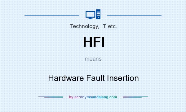 What does HFI mean? It stands for Hardware Fault Insertion