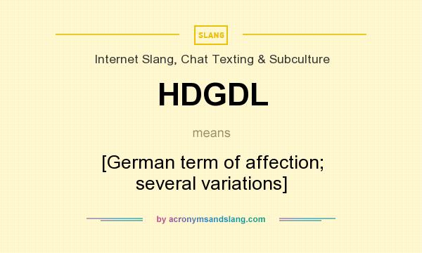 What does HDGDL mean? It stands for [German term of affection; several variations]