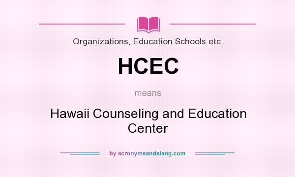 What does HCEC mean? It stands for Hawaii Counseling and Education Center
