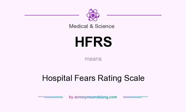 What does HFRS mean? It stands for Hospital Fears Rating Scale