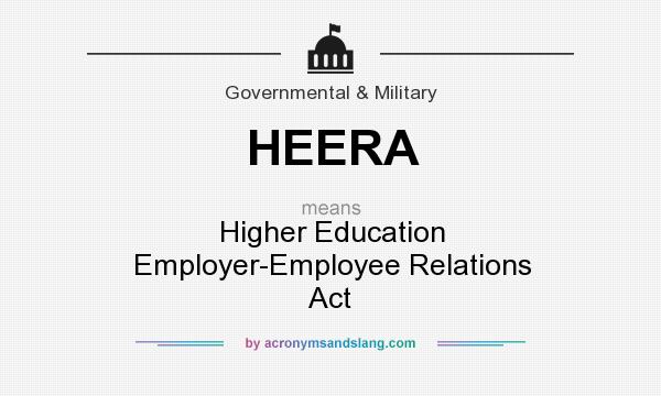 What does HEERA mean? It stands for Higher Education Employer-Employee Relations Act