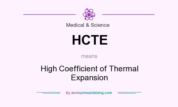 What does HCTE mean? It stands for High Coefficient of Thermal Expansion