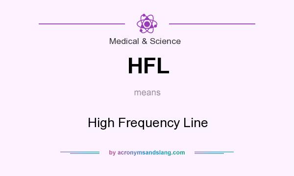 What does HFL mean? It stands for High Frequency Line