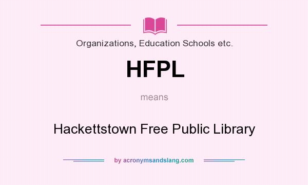 What does HFPL mean? It stands for Hackettstown Free Public Library