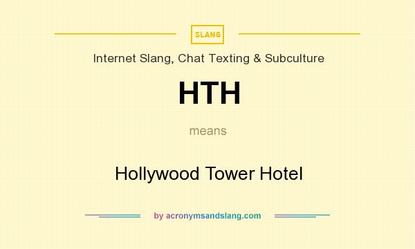 What does HTH mean? It stands for Hollywood Tower Hotel