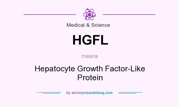 What does HGFL mean? It stands for Hepatocyte Growth Factor-Like Protein