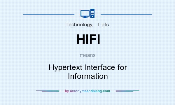 What does HIFI mean? It stands for Hypertext Interface for Information