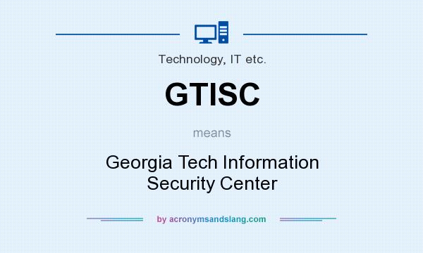 What does GTISC mean? It stands for Georgia Tech Information Security Center