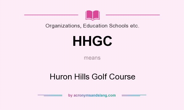 What does HHGC mean? It stands for Huron Hills Golf Course