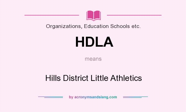 What does HDLA mean? It stands for Hills District Little Athletics