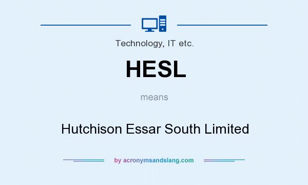 What does HESL mean? It stands for Hutchison Essar South Limited