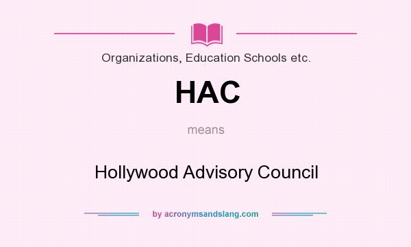 What does HAC mean? It stands for Hollywood Advisory Council